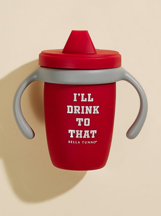  Drink To That Sippy Cup